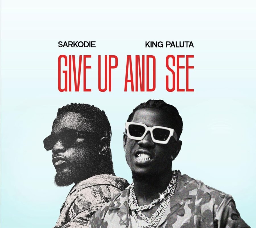 King Paluta and Sarkodie collaboration Give Up and See single cover art